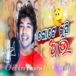 Gote Khusi Aau - Mantu Chhuria - Odia New Masti Song